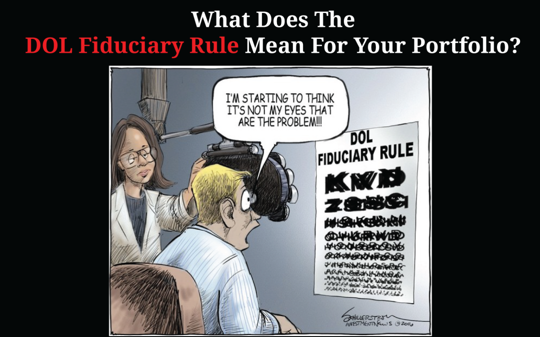 What Does The DOL Fiduciary Rule Mean For Your Portfolio?