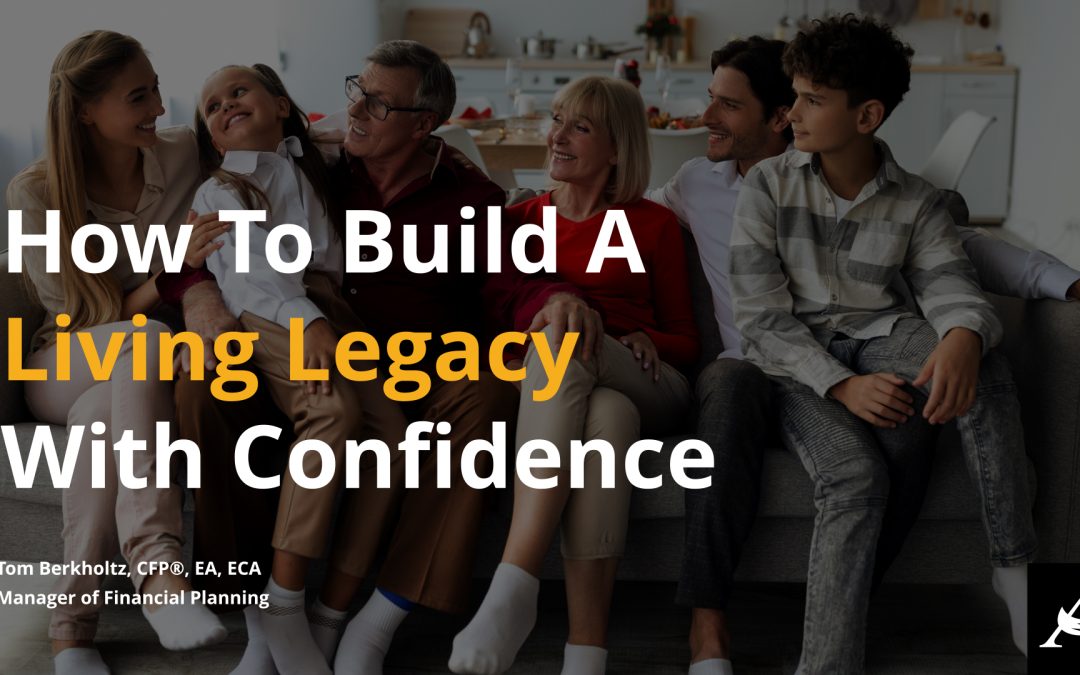 How To Build A Living Legacy With Confidence